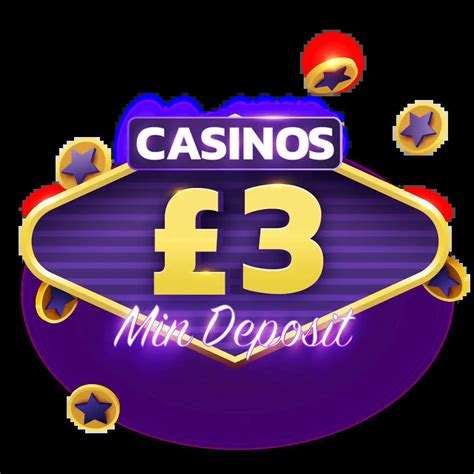 £3 minimum deposit casino UK .